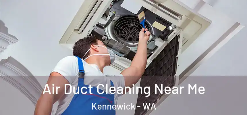  Air Duct Cleaning Near Me Kennewick - WA