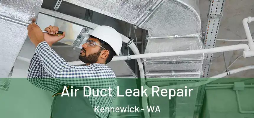  Air Duct Leak Repair Kennewick - WA