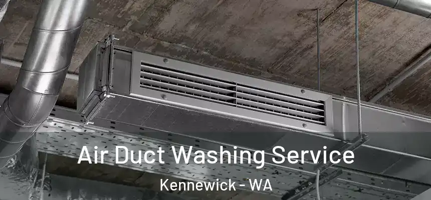  Air Duct Washing Service Kennewick - WA