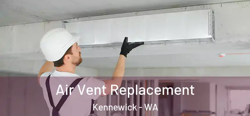  Air Vent Replacement Kennewick - WA