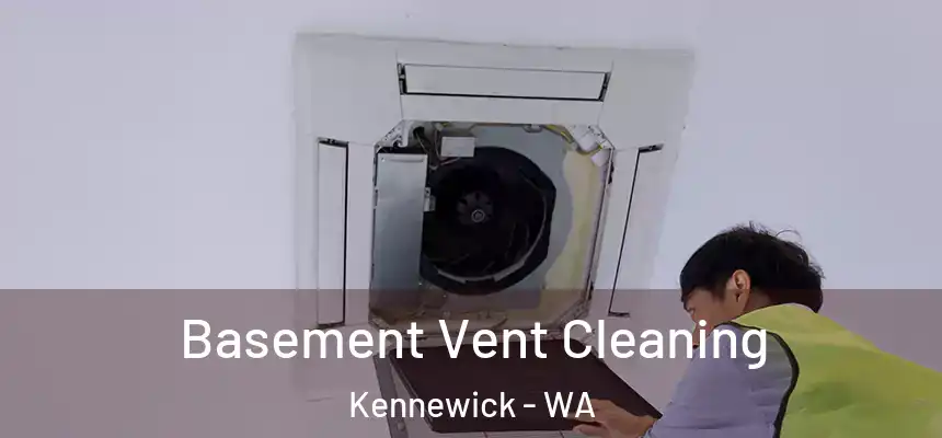 Basement Vent Cleaning Kennewick - WA