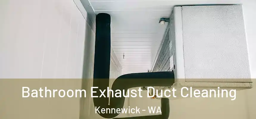  Bathroom Exhaust Duct Cleaning Kennewick - WA