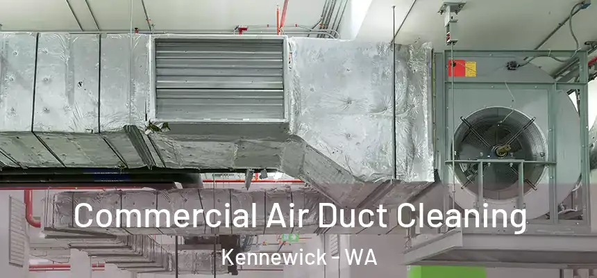 Commercial Air Duct Cleaning Kennewick - WA