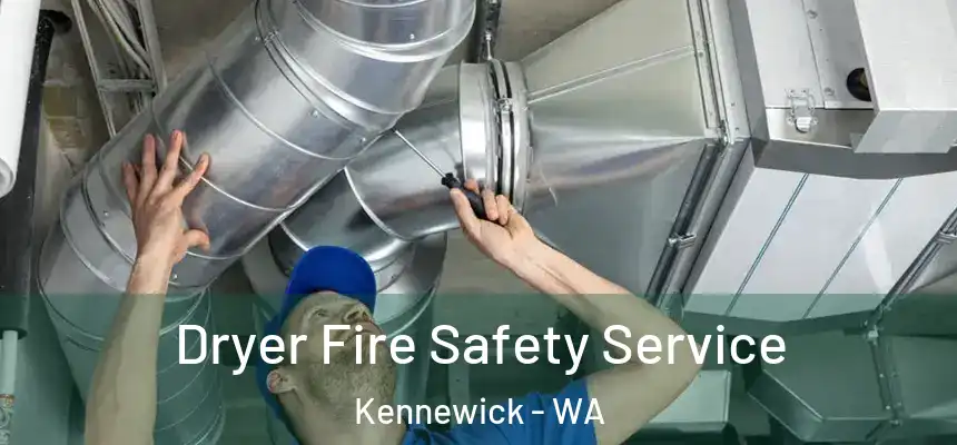 Dryer Fire Safety Service Kennewick - WA