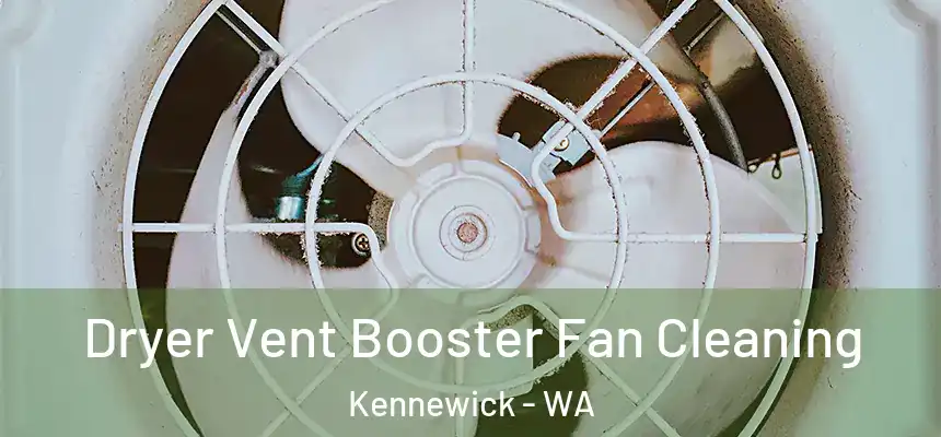  Dryer Vent Booster Fan Cleaning Kennewick - WA
