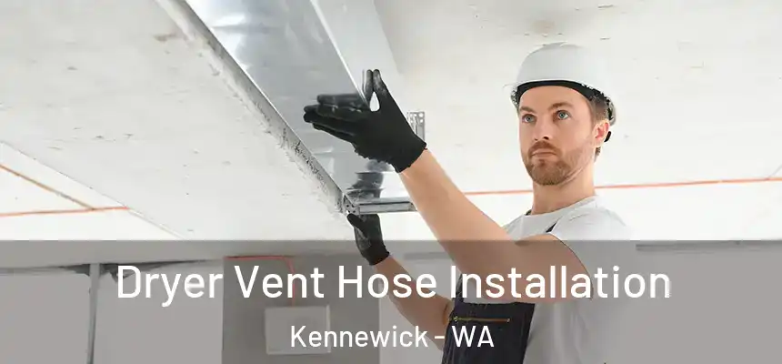  Dryer Vent Hose Installation Kennewick - WA