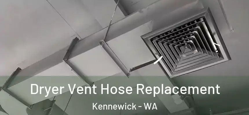  Dryer Vent Hose Replacement Kennewick - WA