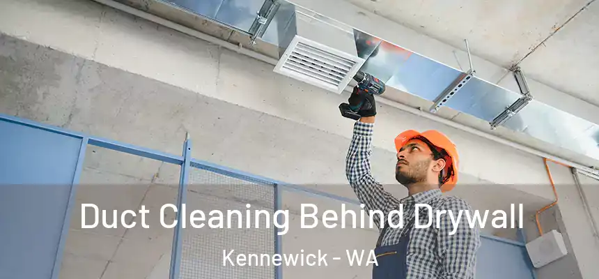  Duct Cleaning Behind Drywall Kennewick - WA