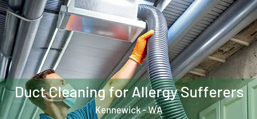  Duct Cleaning for Allergy Sufferers Kennewick - WA
