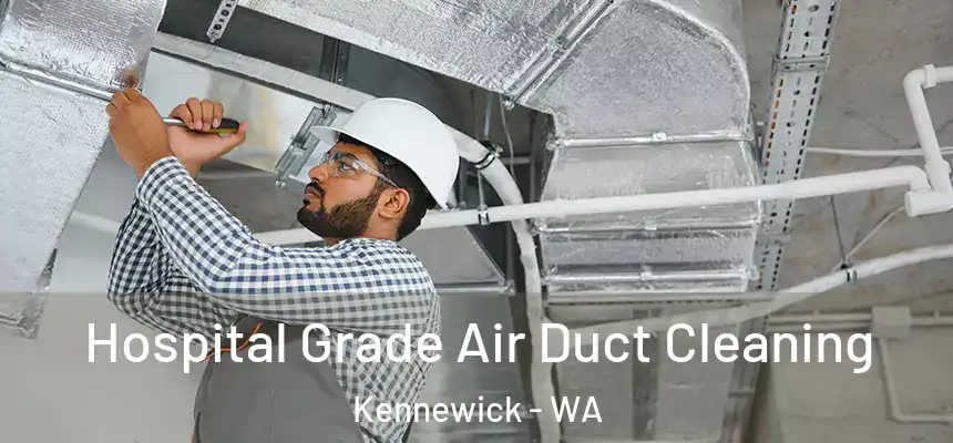  Hospital Grade Air Duct Cleaning Kennewick - WA