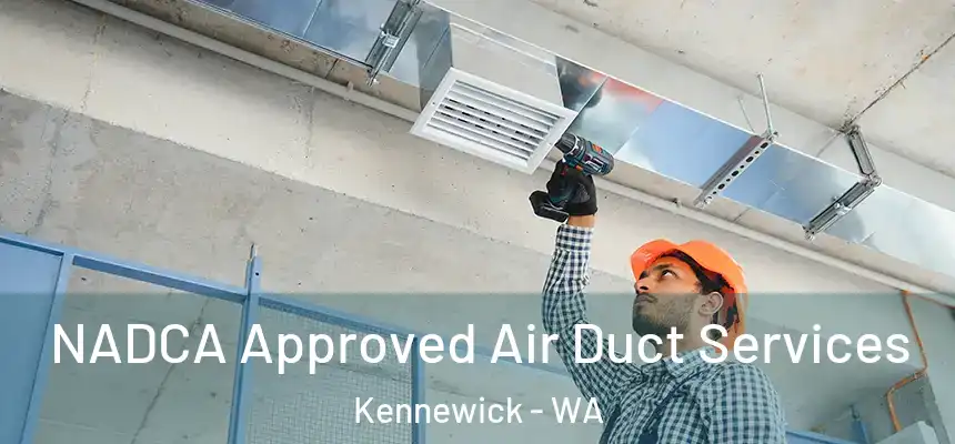  NADCA Approved Air Duct Services Kennewick - WA