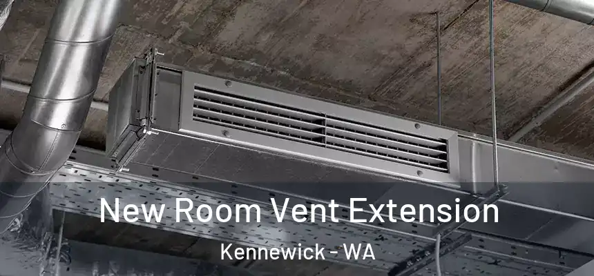  New Room Vent Extension Kennewick - WA